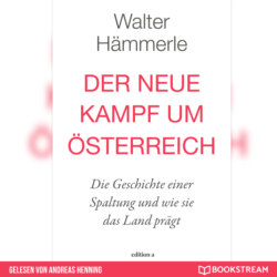 Der neue Kampf um Österreich - Die Geschichte einer Spaltung und wie sie das Land prägt (Ungekürzt)
