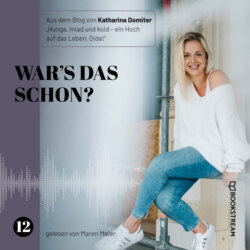 War's das schon? - Hunga, miad & koid - Ein Hoch aufs Leben, Oida!, Folge 12 (Ungekürzt)