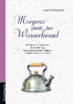 Morgens pfeift der Wasserkessel