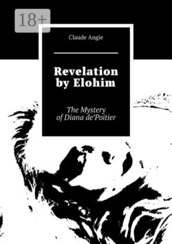 Revelation by Elohim. The Mystery of Diana de’Poitier