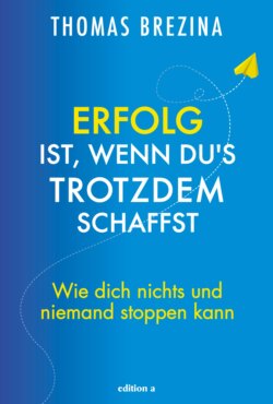 Erfolg ist, wenn du's trotzdem schaffst