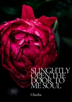 Slinghtly open the door to me soul