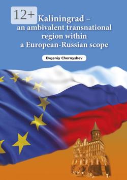 Kaliningrad – an ambivalent transnational region within a European-Russian scope