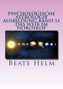 Psychologische Astrologie - Ausbildung Band 11: Das Weib im Horoskop