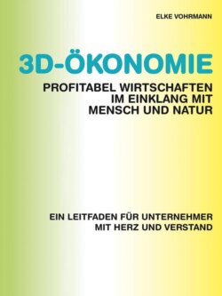 3D-Ökonomie – Profitabel wirtschaften im Einklang mit Mensch und Natur