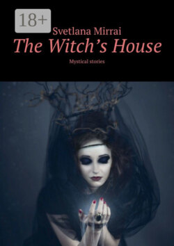 The Witch’s House. Mystical stories