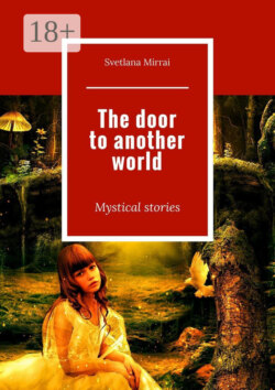 The door to another world. Mystical stories