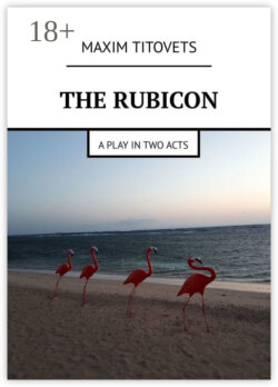 The Rubicon. A play in two acts