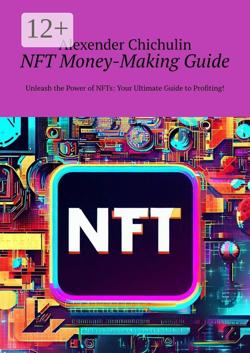 NFT money-making guide. Unleash the power of NFTs: your ultimate guide to profiting!