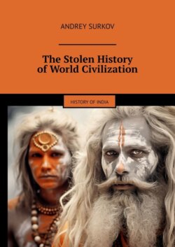 The Stolen History of World Civilization. History of India