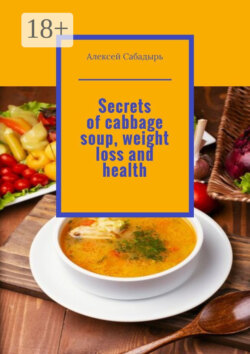 Secrets of cabbage soup, weight loss and health