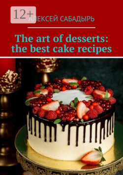 The art of desserts: the best cake recipes