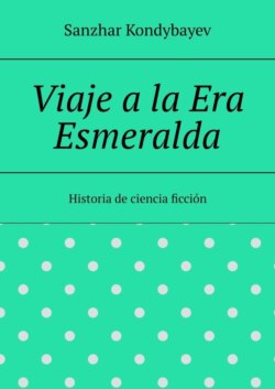 Viaje a la Era Esmeralda. Historia de ciencia ficción