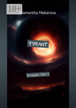 Tyrant. Scrapper. Part 5