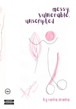 Messy, vulnerable, unscripted