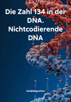 Die Zahl 134 in der DNA. Nichtcodierende DNA