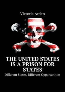 The United States is a Prison for States. Different States, Different Opportunities