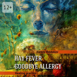 Hay fever. Goodbye allergy. Healing practice