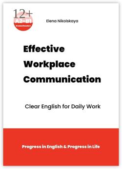 Effective Workplace Communication. Learn English and Build Life Skills