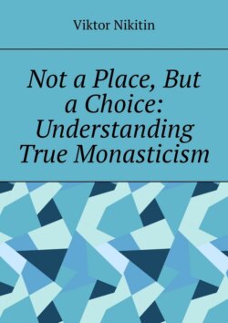 Not a place, but a choice: understanding true monasticism