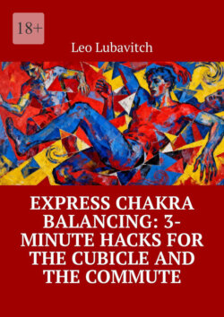 Express Chakra Balancing: 3-Minute Hacks for the Cubicle and the Commute