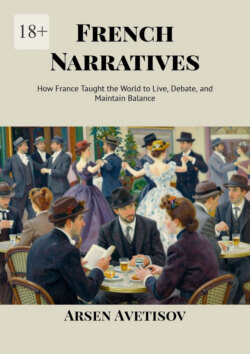 French Narratives. How France Taught the World to Live, Debate, and Maintain Balance
