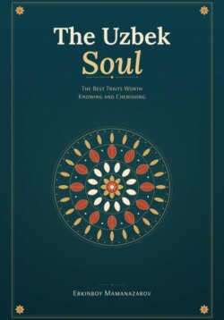 The Uzbek Soul: The Best Traits Worth Knowing and Cherishing