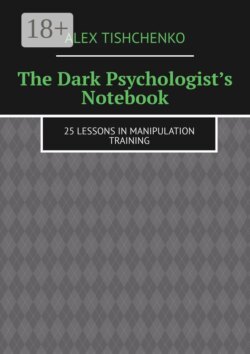 The Dark Psychologist’s Notebook. 25 Lessons in Manipulation Training