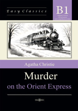Убийство в Восточном экспрессе / Murder on the Orient Express. Адаптированная книга на английском языке. Уровень B1 (Intermediate)