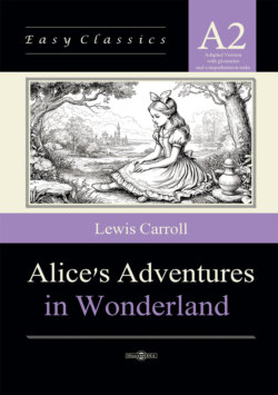 Алиса в Стране чудес / Alice’s Adventures in Wonderland. Адаптированная книга на английском языке. Уровень A2 (Elementary)