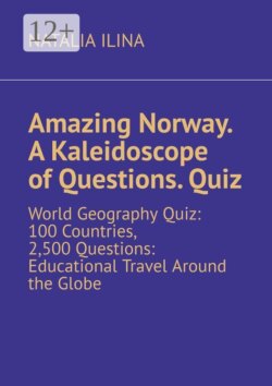 Amazing Norway. A Kaleidoscope of Questions. Quiz. World Geography Quiz: 100 Countries, 2,500 Questions: Educational Travel Around the Globe