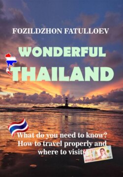 Wonderful Thailand. What do you need to know? How to travel properly and where to visit?