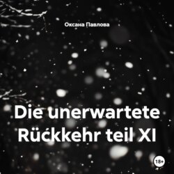 Die unerwartete Rückkehr teil XI