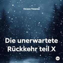 Die unerwartete Rückkehr teil X