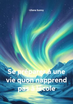 Se préparer à une vie quon napprend pas à lécole