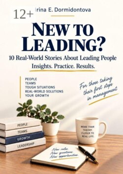 New to Leading? 10 Real-World Stories About Leading People. Insights. Practice. Results.