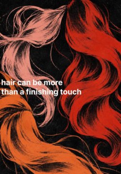 Hair can be more than a finishing touch