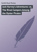 Jack Harvey\'s Adventures: or, The Rival Campers Among the Oyster Pirates