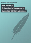 The Works of Robert Louis Stevenson – Swanston Edition. Volume 24