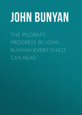 The Pilgrim\'s Progress by John Bunyan Every Child Can Read