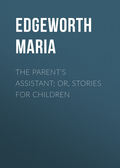 The Parent\'s Assistant; Or, Stories for Children