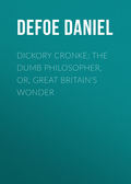 Dickory Cronke: The Dumb Philosopher, or, Great Britain\'s Wonder