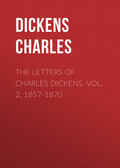 The Letters of Charles Dickens. Vol. 2, 1857-1870 
