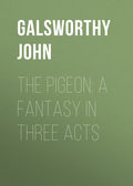 The Pigeon: A Fantasy in Three Acts