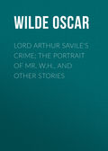 Lord Arthur Savile\'s Crime; The Portrait of Mr. W.H., and Other Stories