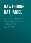 Passages from the French and Italian Notebooks, Complete