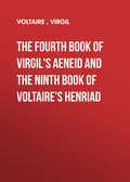 The Fourth Book of Virgil\'s Aeneid and the Ninth Book of Voltaire\'s Henriad