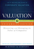 Valuation. Measuring and Managing the Value of Companies, University Edition