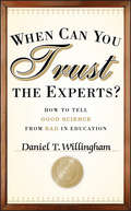 When Can You Trust the Experts?. How to Tell Good Science from Bad in Education