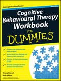 Cognitive Behavioural Therapy Workbook For Dummies